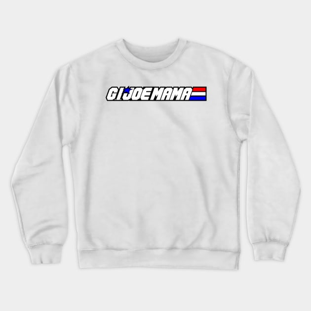 G.I. Joe Mama Crewneck Sweatshirt by prometheus31